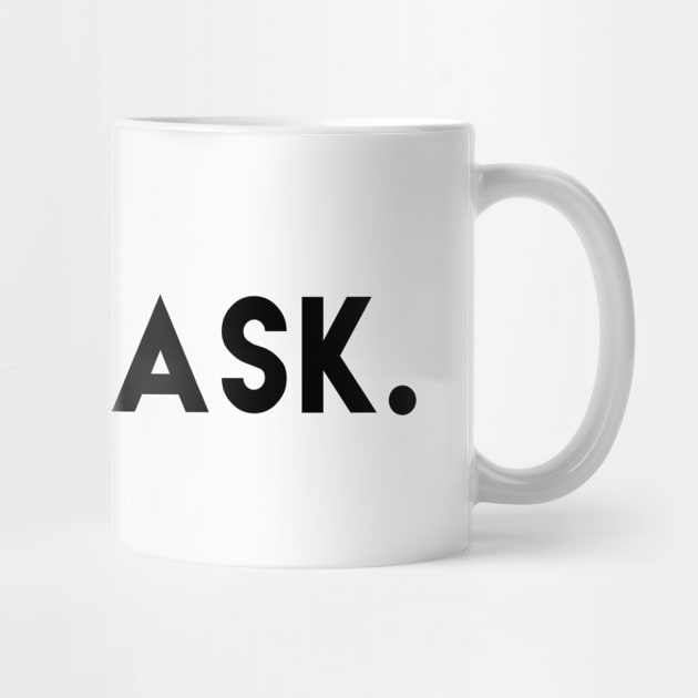 Just Ask by dankdesigns